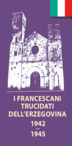 I FRANCESCANI TRUCIDATI DELL’ERZEGOVINA 1942 – 1945